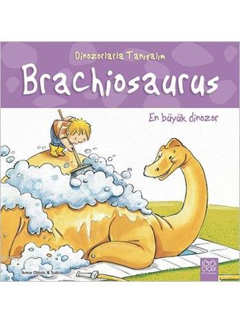 Brachiosaurus: En Büyük Dinozor; Dinozorlarla Tanışalım Serisi - Anna 