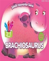 Brachiosaurus - Şekilli Hayvanlar Serisi - Kolektif | Yeni ve İkinci E