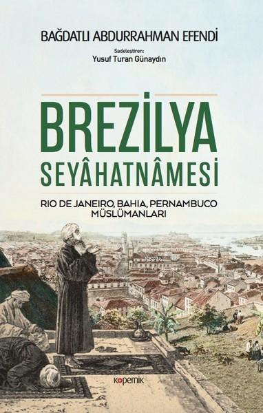 Brezilya Seyahatnamesi - Bağdatlı Abdurrahman Efendi | Yeni ve İkinci 
