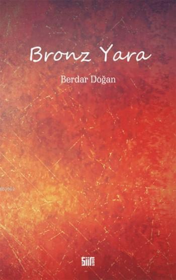 Bronz Yara - Berdar Doğan | Yeni ve İkinci El Ucuz Kitabın Adresi