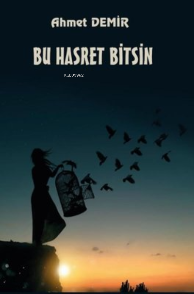 Bu Hasret Bitsin - Ahmet Demir | Yeni ve İkinci El Ucuz Kitabın Adresi
