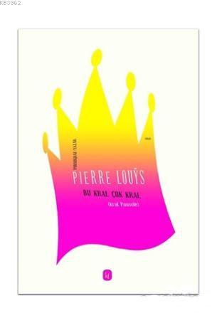 Bu Kral Çok Kral - Pierre Louys | Yeni ve İkinci El Ucuz Kitabın Adres