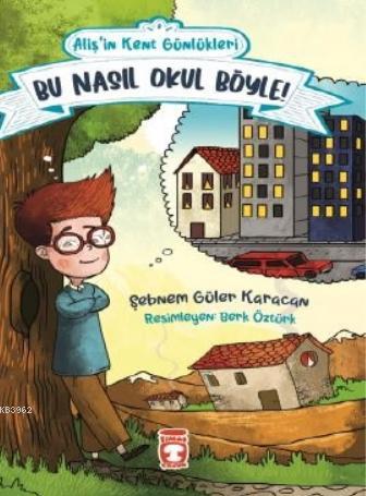 Bu Nasıl Okul Böyle! - Alişin Kent Günlükleri 2 - Şebnem Güler Karacan