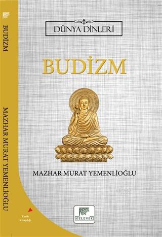 Budizm - Dünya Dinleri - Mazhar Murat Yemenlioğlu | Yeni ve İkinci El 