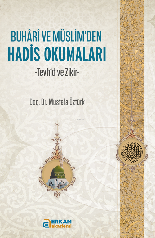 Buhari ve Müslim’den Hadis Okumaları;Tevhid ve Zikir - Mustafa Öztürk 