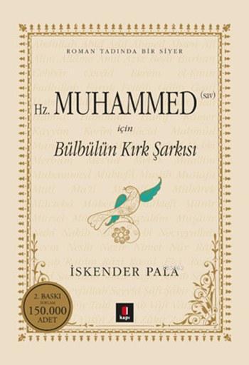 Hz. Muhammed (SAV) İçin Bülbülün Kırk Şarkısı (Ciltli) - İskender Pala