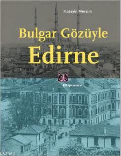Bulgar Gözüyle Edirne - Hüseyin Mevsim | Yeni ve İkinci El Ucuz Kitabı