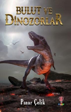 Bulut ve Dinozorlar - Pınar Çelik | Yeni ve İkinci El Ucuz Kitabın Adr