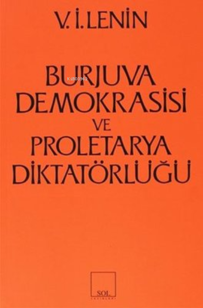 Burjuva Demokrasisi ve Proletarya Diktatörlüğü - Vladimir İlyiç Lenin-