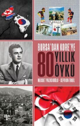 Bursa'dan Kore'ye 80 Yıllık Öykü - Ceyhun İrgil | Yeni ve İkinci El Uc