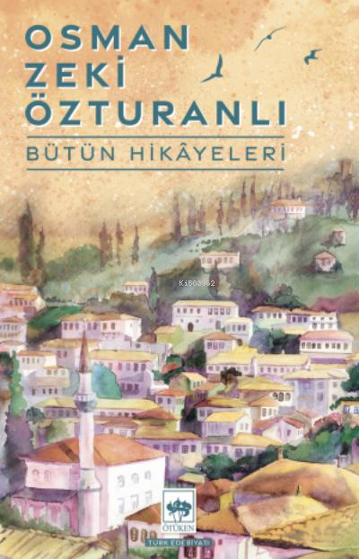 Bütün Hikayeleri - Osman Zeki Özturanlı | Yeni ve İkinci El Ucuz Kitab