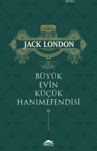 Büyük Evin Küçük Hanımefendisi - Jack London | Yeni ve İkinci El Ucuz 