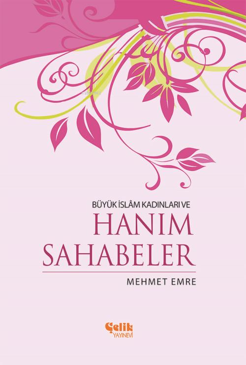Büyük İslam Kadınları ve Hanım Sahabeler - Mehmet Emre | Yeni ve İkinc