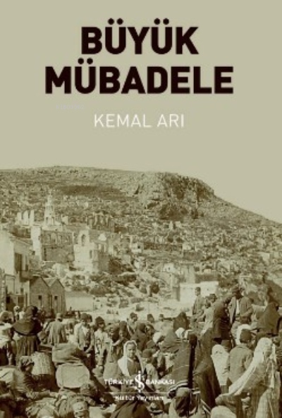 Büyük Mubadele - Kemal Arı | Yeni ve İkinci El Ucuz Kitabın Adresi