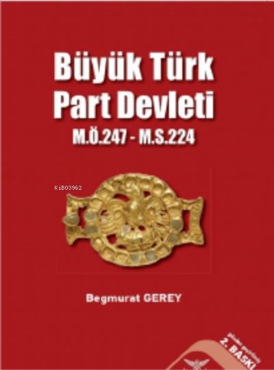 Büyük Türk Part Devleti - Begmurat Gerey | Yeni ve İkinci El Ucuz Kita