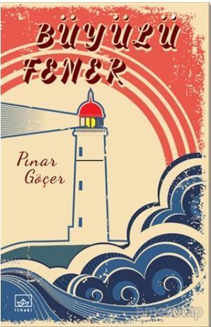Büyülü Fener - Pınar Göçer | Yeni ve İkinci El Ucuz Kitabın Adresi