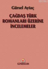 Çağdaş Türk Romanları Üzerine İncelemeler - Gürsel Aytaç | Yeni ve İki