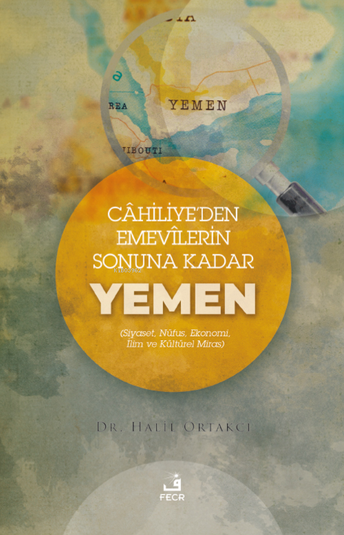 Cahiliye’den Emevilerin Sonunda Kadar Yemen - Halil Ortakcı | Yeni ve 