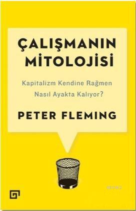 Çalışmanın Mitolojisi - Peter Fleming | Yeni ve İkinci El Ucuz Kitabın