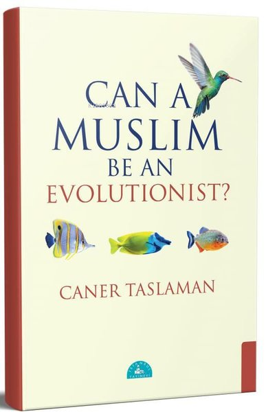 Can a Muslim Be an Evolutionist? - Caner Taslaman | Yeni ve İkinci El 