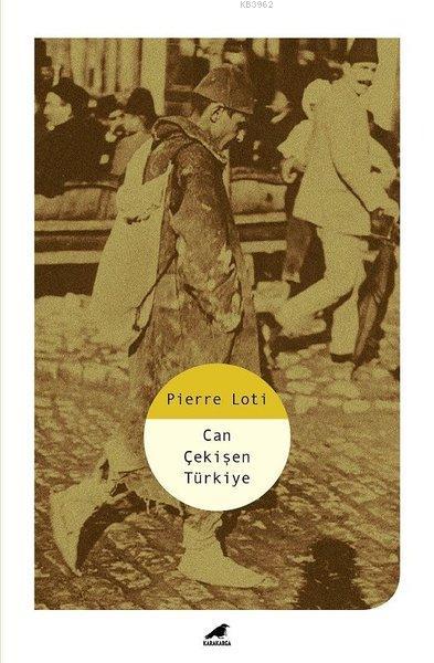 Can Çekişen Türkiye - Pierre Loti | Yeni ve İkinci El Ucuz Kitabın Adr