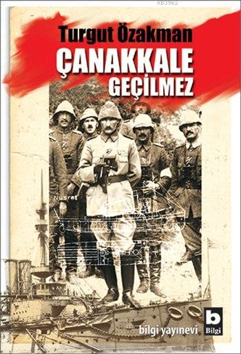 Çanakkale Geçilmez - Turgut Özakman | Yeni ve İkinci El Ucuz Kitabın A