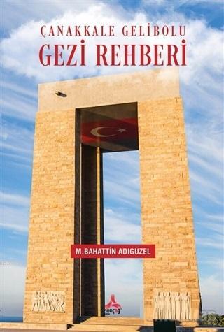 Çanakkale Gelibolu Gezi Rehberi - Mehmet Bahattin Adıgüzel | Yeni ve İ