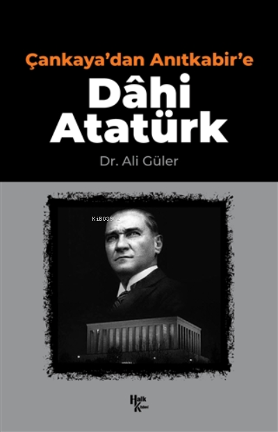 Çankaya'dan Anıtkabir'e Dahi Atatürk - Ali Güler | Yeni ve İkinci El U