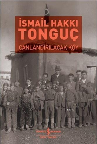 Canlandırılacak Köy - İsmail Hakkı Tonguç | Yeni ve İkinci El Ucuz Kit