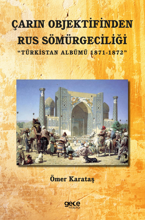 Çarın Objektifinden Rus Sömürgeciliği;Türkistan Albümü 1871-1872 - Öme