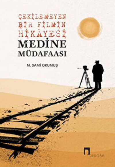 Çekilemeyen Bir Filmin Hikayesi Medine Müdafaası - M. Sami Okumuş | Ye