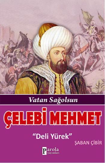 Çelebi Mehmet - Şaban Çibir | Yeni ve İkinci El Ucuz Kitabın Adresi