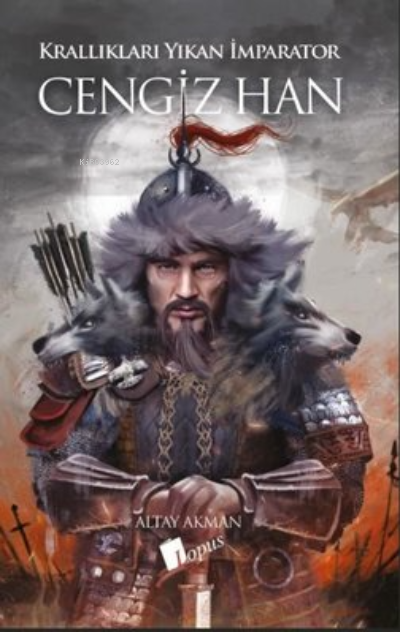 Cengiz Han - Krallıkları Yıkan İmparator - Altay Akman | Yeni ve İkinc