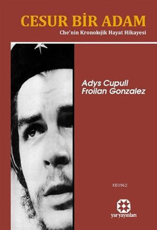 Cesur Bir Adam Che'nin Kronolojik Hayat Hikayesi - Adys Cupull | Yeni 