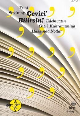 Çeviri'Bilirsin - Edebiyatın Gizli Kahramanlığı Hakkında Notlar - Fuat