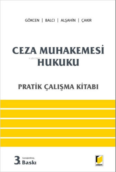 Ceza Muhakemesi Hukuku Pratik Çalışma Kitabı - Ahmet Gökcen | Yeni ve 