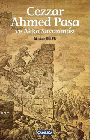 Cezzar Ahmed Paşa ve Akka Savunması - Mustafa Güler | Yeni ve İkinci E