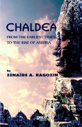 Chaldea - Zenaide A. Ragozin | Yeni ve İkinci El Ucuz Kitabın Adresi
