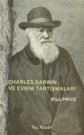 Charles Darwin ve Evrim Tartışmaları - Bill Price | Yeni ve İkinci El 
