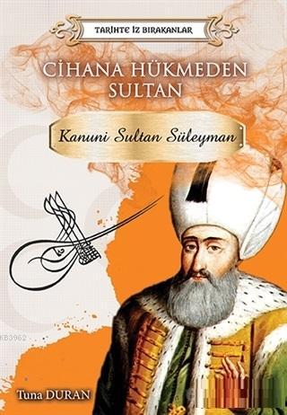 Cihana Hükmeden Sultan - Tarihte İz Bırakanlar - Tuna Duran | Yeni ve 