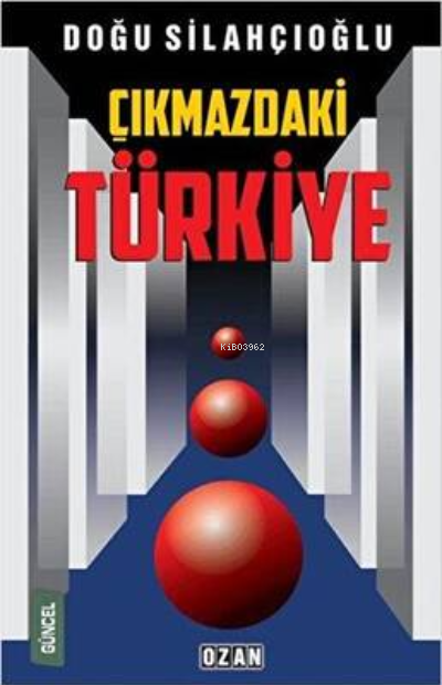Çıkmazdaki Türkiye - Doğu Silahçıoğlu | Yeni ve İkinci El Ucuz Kitabın