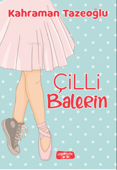 Çilli Balerin - Kahraman Tazeoğlu | Yeni ve İkinci El Ucuz Kitabın Adr