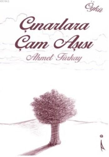 Çınarlara Çam Aşısı - Ahmet Türkay- | Yeni ve İkinci El Ucuz Kitabın A