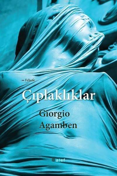 Çıplaklıklar - Giorgio Agamben | Yeni ve İkinci El Ucuz Kitabın Adresi