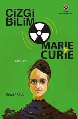 Çizgi Bilim - Marie Curie - Gökçe Akgül | Yeni ve İkinci El Ucuz Kitab