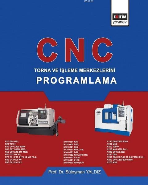 CNC-Torna ve İşleme Merkezlerini Programlama - Süleyman Yaldız | Yeni 