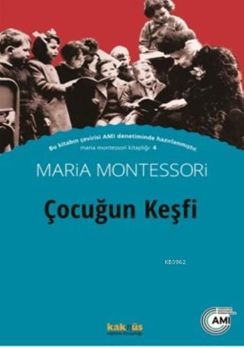 Çocuğun Keşfi - Maria Montessori | Yeni ve İkinci El Ucuz Kitabın Adre