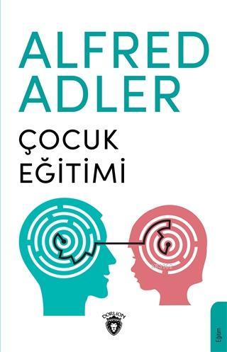 Çocuk Eğitimi - Alfred Adler | Yeni ve İkinci El Ucuz Kitabın Adresi