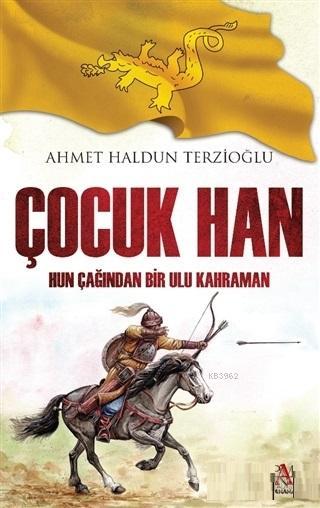 Çocuk Han - Ahmet Haldun Terzioğlu | Yeni ve İkinci El Ucuz Kitabın Ad