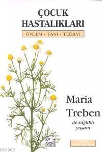 Çocuk Hastalıkları - Maria Treben | Yeni ve İkinci El Ucuz Kitabın Adr